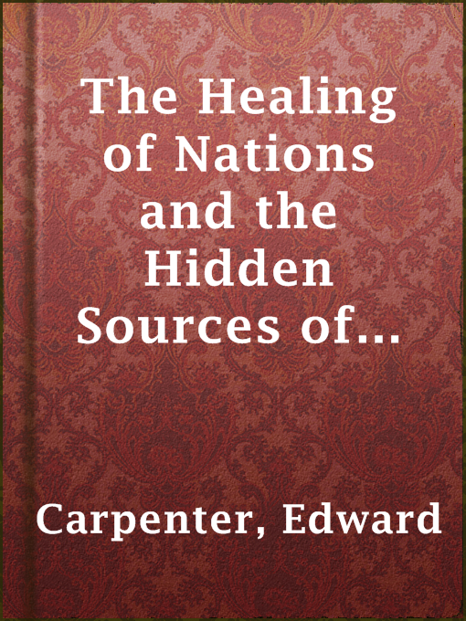 Edward Carpenter作のThe Healing of Nations and the Hidden Sources of Their Strifeの作品詳細 - 貸出可能